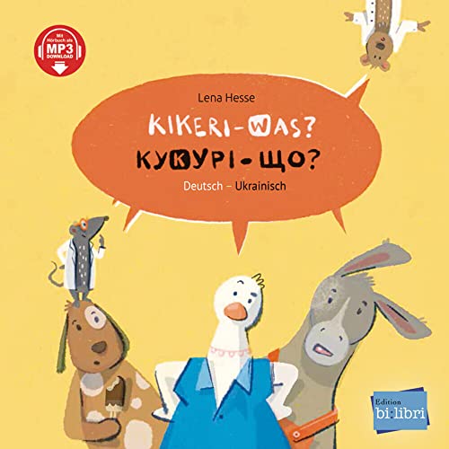 Kikeri – was?: Kinderbuch Deutsch-Ukrainisch mit MP3-Hörbuch zum Herunterladen (Kikeri ̶ was?) von Hueber