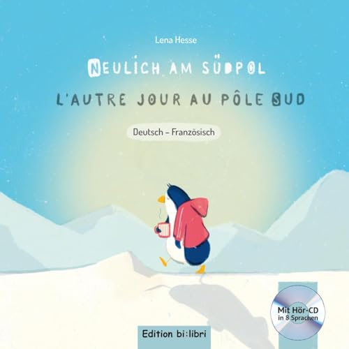 Neulich am Südpol: Kinderbuch Deutsch-Französisch mit Audio-CD Neulich am Südpol: Kinderbuch Deutsch-Französisch mit Audio-CD