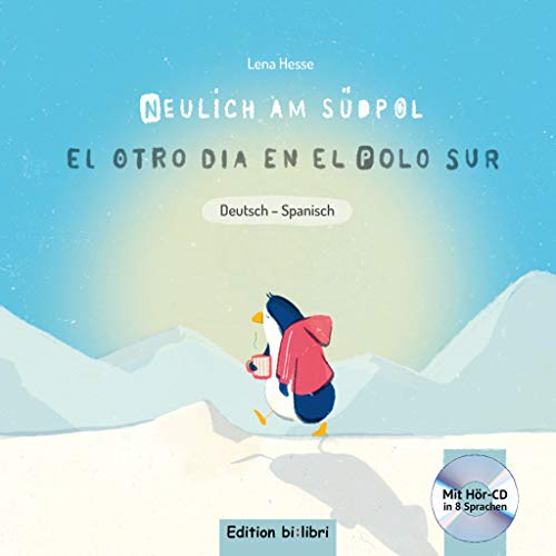 Neulich am Südpol: Kinderbuch Deutsch-Spanisch mit Audio-CD