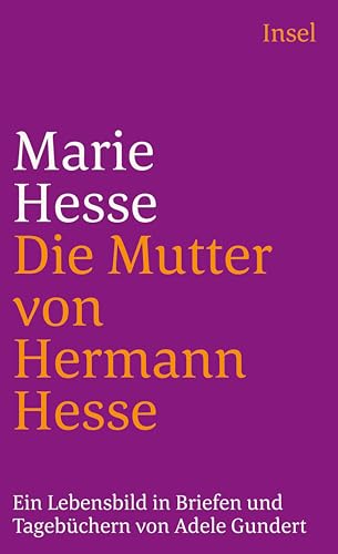 Marie Hesse – Die Mutter von Hermann Hesse: Ein Lebensbild in Briefen und Tagebüchern (insel taschenbuch)
