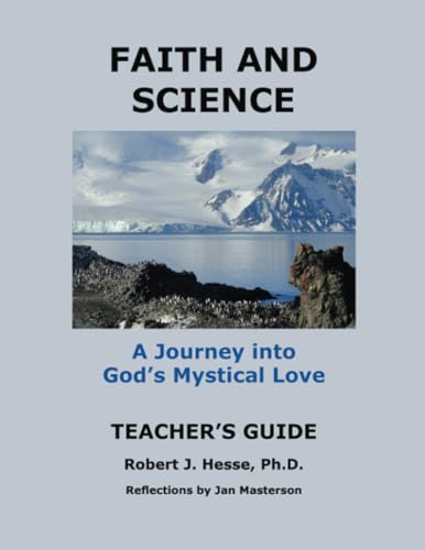 Faith and Science Teacher's Guide: A Journey into God's Mystical Love von PublishDrive