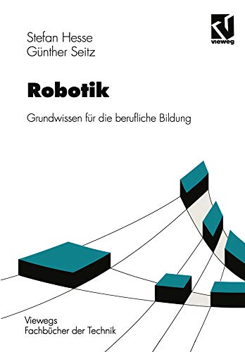 Robotik. Grundwissen für die berufliche Bildung (Lernmaterialien) (Viewegs Fachbücher der Technik)