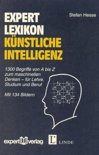 expert Lexikon Künstliche Intelligenz: 1300 Begriffe von A bis Z zum maschinellen Denken – für Lehre, Studium und Beruf