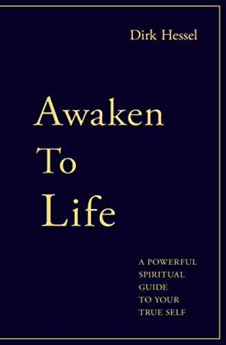 Awaken to Life: A powerful spiritual guide to your true Self von Independently published