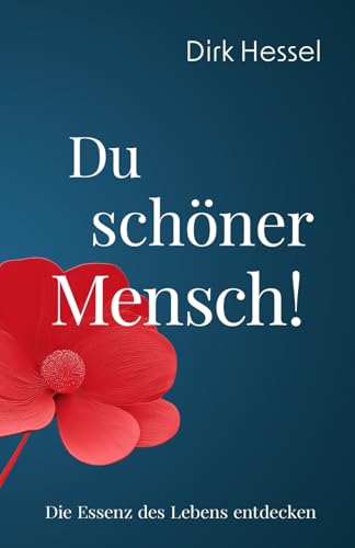 Du schöner Mensch!: Die Essenz des Lebens entdecken von Dirk Hessel