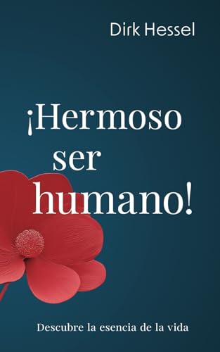 ¡Hermoso ser humano!: Descubre la esencia de la vida von Dirk Hessel