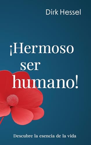 ¡Hermoso ser humano!: Descubre la esencia de la vida von Dirk Hessel