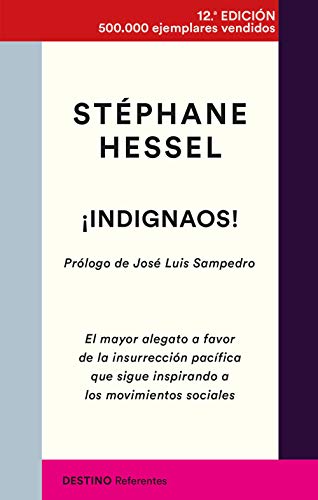 ¡Indignaos!: El mayor alegato a favor de la insurrección pacífica que sigue inspirando a los movimientos sociales (Referentes) von Ediciones Destino