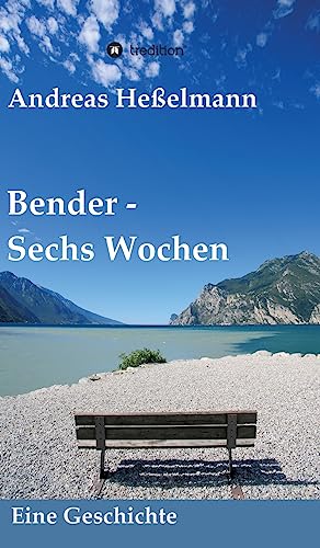 Bender - Sechs Wochen: Eine Geschichte von tredition