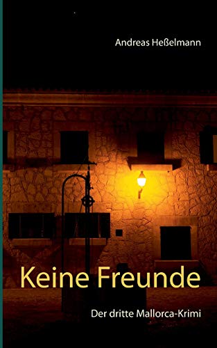 Keine Freunde: Der dritte Mallorca-Krimi von TWENTYSIX