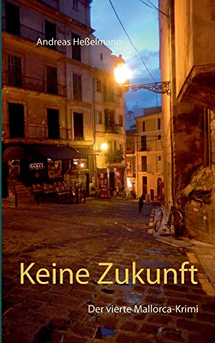 Keine Zukunft: Der vierte Mallorca-Krimi von TWENTYSIX