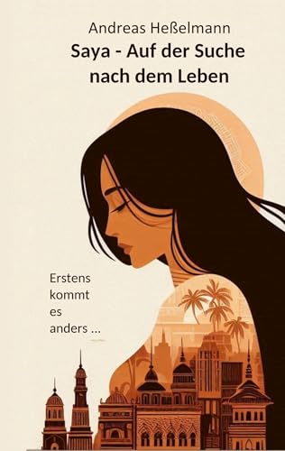 Saya - Auf der Suche nach dem Leben: Erstens kommt es anders ... von BoD – Books on Demand