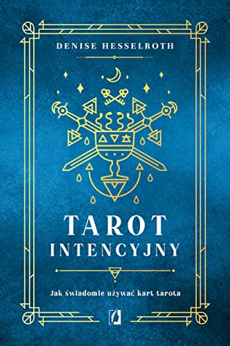 Tarot intencyjny: Jak świadomie używać kart tarota Tarot intencyjny: Jak świadomie używać kart tarota von Wydawnictwo Kobiece
