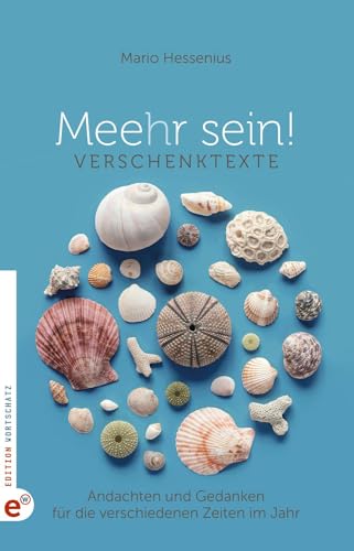 Meehr sein!: Verschenktexte - Andachten und Gedanken für die verschiedenen Zeiten im Jahr