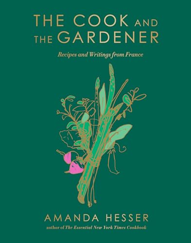 The Cook and the Gardener: Recipes and Writings from France von W. W. Norton & Company