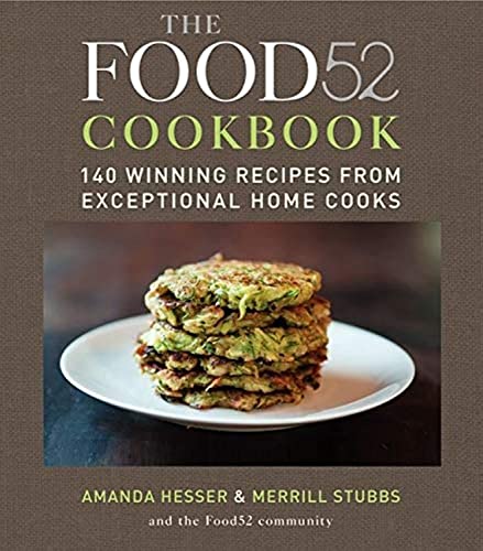 The Food52 Cookbook: 140 Winning Recipes from Exceptional Home Cooks (Food52, 1, Band 1)