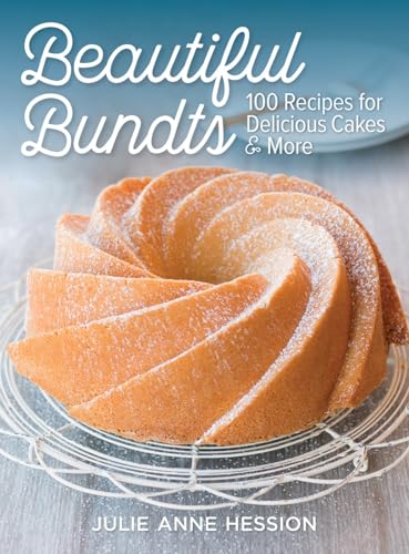 Beautiful Bundts: 100 Recipes for Delicious Cakes and More von Robert Rose