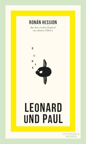 Leonard und Paul: Roman | Nominiert für das »Lieblingsbuch der Unabhängigen 2023« (Shortlist) von WOYWOD & MEURER