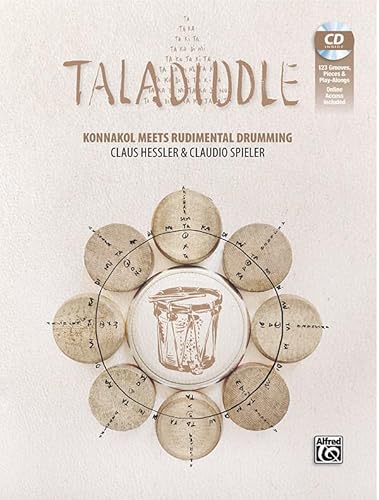 TALADIDDLE: Konnakol meets Rudimental Drumming | The rhythmical language of South India is combined with snare-drum rudiments | A book for drummers, percussionists and rhythm enthusiasts TALADIDDLE: Konnakol meets Rudimental Drumming | The rhythmical language of South India is combined with snare-drum rudiments | A book for drummers, percussionists and rhythm enthusiasts von Alfred Music