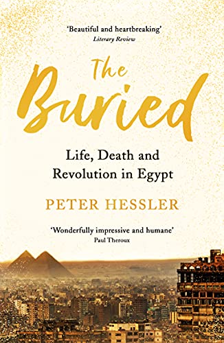 The Buried: Life, Death and Revolution in Egypt von Profile Books
