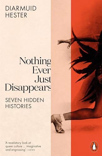 Nothing Ever Just Disappears: Seven Hidden Histories von Penguin