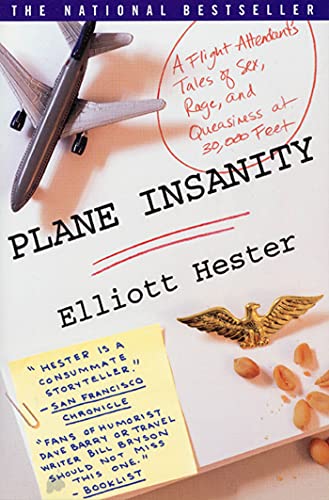 Plane Insanity: A Flight Attendant's Tales of Sex, Rage, and Queasiness at 30,000 Feet Plane Insanity: A Flight Attendant's Tales of Sex, Rage, and Queasiness at 30,000 Feet