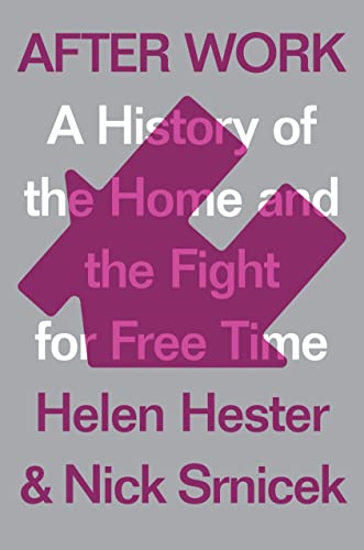 After Work: A History of the Home and the Fight for Free Time von Verso