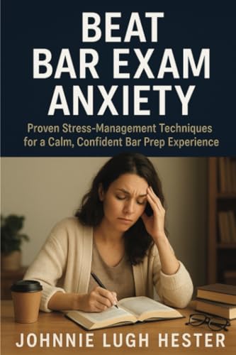 Beat Bar Exam Anxiety: Proven Stress-Management Techniques for a Calm, Confident Bar Prep Experience von Isohan Publishing