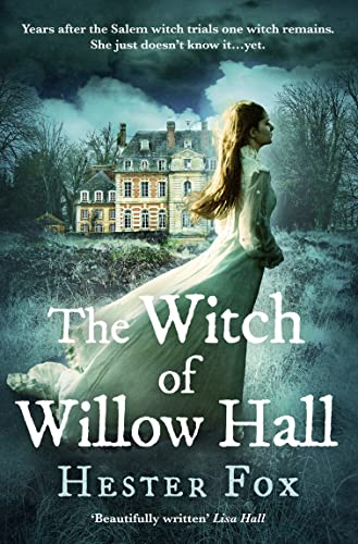 The Witch Of Willow Hall: A spellbinding debut ghost story perfect for fans of The Familiars and Lucinda Riley, for 2024