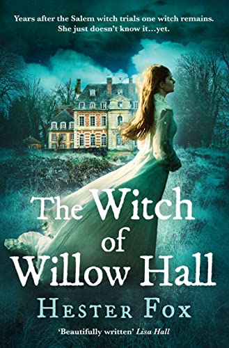 The Witch Of Willow Hall: A spellbinding debut ghost story perfect for fans of The Familiars and Lucinda Riley, for 2024