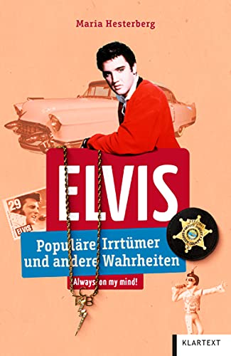 Elvis: Populäre Irrtümer und andere Wahrheiten (Irrtümer und Wahrheiten)