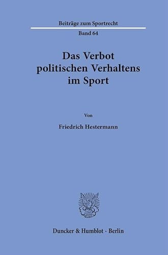 Das Verbot politischen Verhaltens im Sport. (Beiträge zum Sportrecht) von Duncker & Humblot GmbH