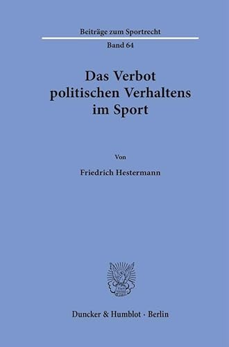 Das Verbot politischen Verhaltens im Sport. (Beiträge zum Sportrecht) von Duncker & Humblot