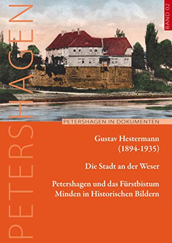Die Stadt an der Weser: Petershagen und das Fürstbistum Minden in Historischen Bildern (Petershagen in Dokumenten) von BoD – Books on Demand