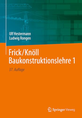 Frick/Knöll Baukonstruktionslehre 1 (Frick/Knöll Baukonstruktionslehre, 1, Band 1) von Springer Vieweg