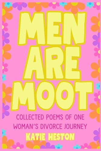 MEN ARE MOOT: Collected Poems of One Woman’s Divorce Journey MEN ARE MOOT: Collected Poems of One Woman’s Divorce Journey von Panda Publishing Agency