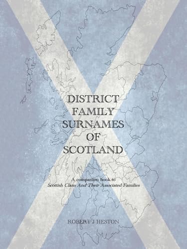District Family Surnames of Scotland: A Companion Book to Scottish Clans and Their Associated Families von Archway Publishing