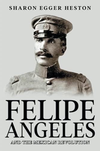 Felipe Angeles and the Mexican Revolution