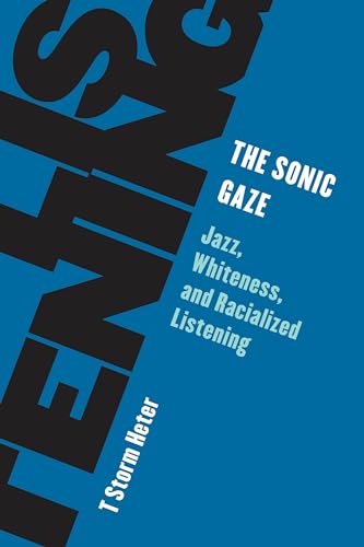 The Sonic Gaze: Jazz, Whiteness, and Racialized Listening (Living Existentialism)