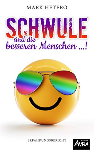 Schwule sind die besseren Menschen …!: Erfahrungsbericht