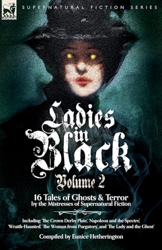 Ladies in Black: Volume 2: 16 Tales of Ghosts and Terror by the Mistresses of Supernatural Fiction von LEONAUR