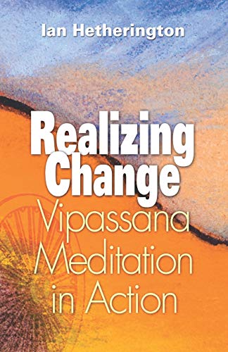 Realizing Change: Vipassana Meditation in Action von Vipassana Research Publications