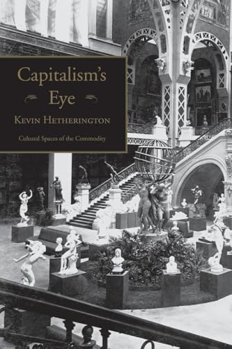 Capitalism's Eye: Cultural Spaces of the Commodity Capitalism's Eye: Cultural Spaces of the Commodity von Routledge