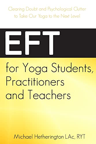 EFT for Yoga Students, Practitioners and Teachers: Clearing Doubt and Psychological Clutter to Take Our Yoga to the Next Level von CREATESPACE