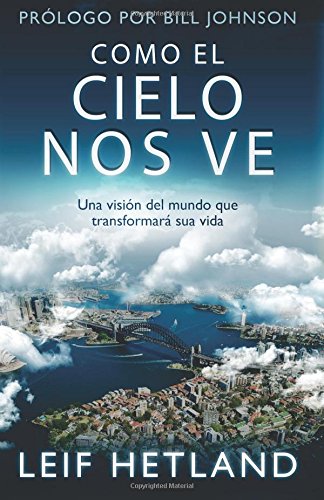 Como El Cielo Nos Ve: Una Visión Del Mundo que Transformará su Vida von Destiny Image Publishers