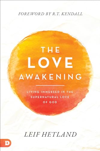 The Love Awakening: Living Immersed in the Supernatural Love of God von Destiny Image Publishers