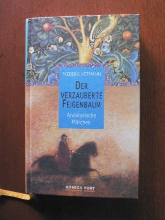 Der verzauberte Feigenbaum: Andalusische Märchen