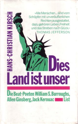 Dies Land ist unser. Die Beat-Poeten William S. Burroughs, Allen Ginsberg, Jack Kerouac
