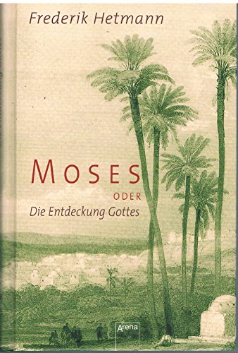 Moses oder Die Entdeckung Gottes Moses oder Die Entdeckung Gottes