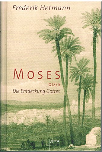 Moses oder Die Entdeckung Gottes